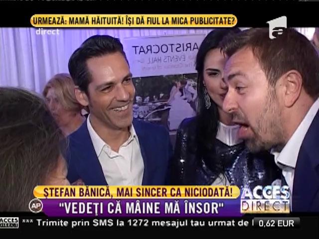 Ştefan Bănică, mărturisiri &icirc;n exclusivitate despre familia sa! "Nu o să spun că m&acirc;ine mă &icirc;nsor"