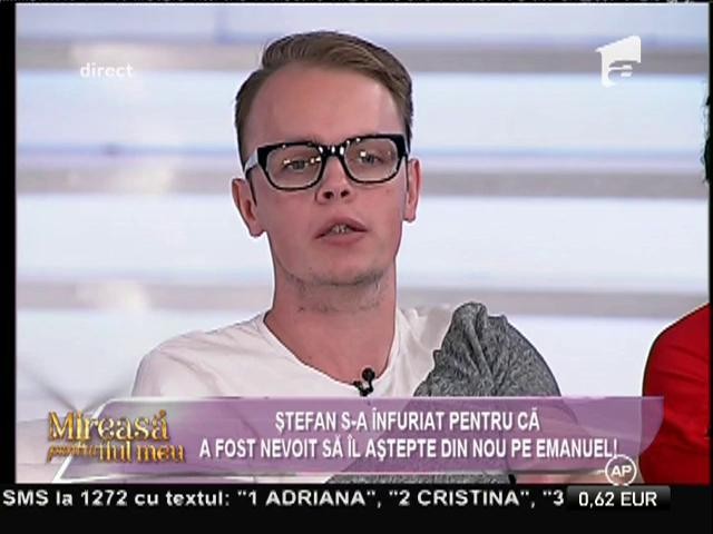 Ștefan, nervos pe Emanuel: "Se pl&acirc;ngea că &icirc;i este rău cu z&acirc;mbetul pe buze!"