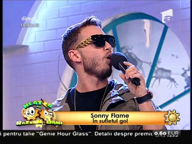 Premieră! Sonny Flame - &rdquo;&Icirc;n sufletul gol&rdquo;