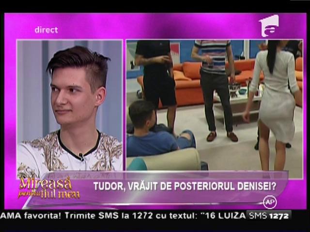 Tudor, vrăjit de posteriorul Denisei!