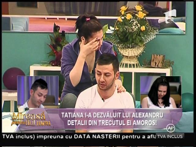Tatiana i-a dezvăluit lui Alexandru detalii din trecutul ei amoros