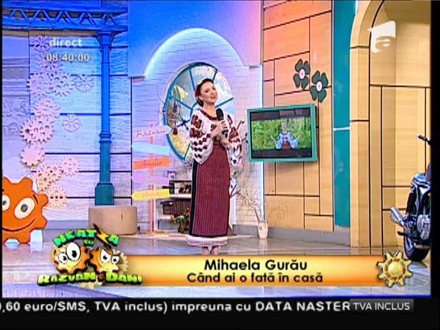 Mihaela Gurău - &rdquo;C&acirc;nd ai o fată &icirc;n casă&rdquo;