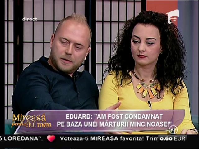Eduard: &rdquo;Am fost condamnat pe baza unei mărturii mincinoase!&rdquo;