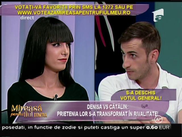 Denisa: &rdquo;Cătălin caută mereu să se bage &icirc;n seamă cu mine&rdquo;