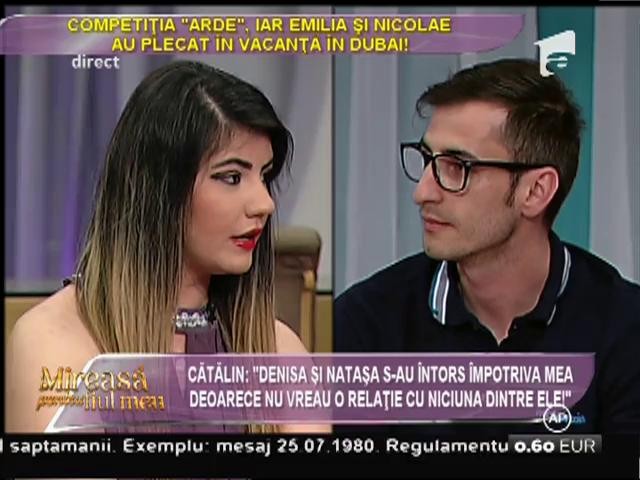 Cătălin: "Denisa şi Nataşa s-au &icirc;ntors &icirc;mpotriva mea pentru că nu vreau o relaţie cu niciuna dintre ele!"