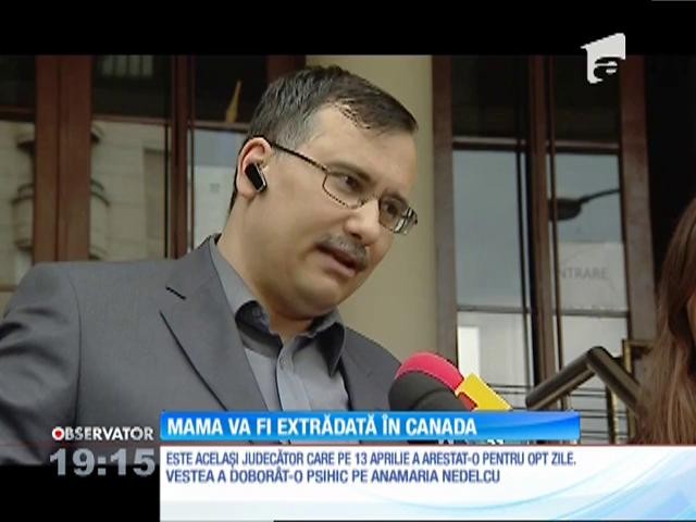 Ana Maria Nedelcu, mama acuzată că şi-a răpit copilul, va fi extradată &icirc;n Canada