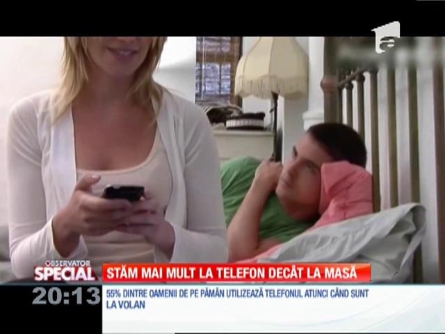 SPECIAL! Stăm mai mult pe telefon dec&acirc;t la masă