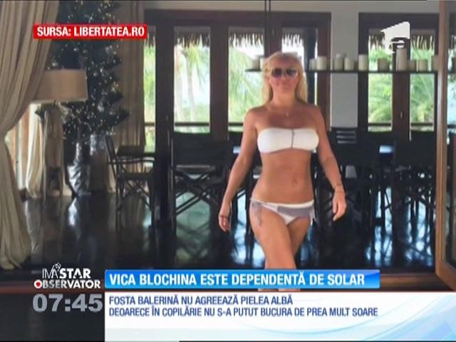 Vica Blochina este dependentă de solar