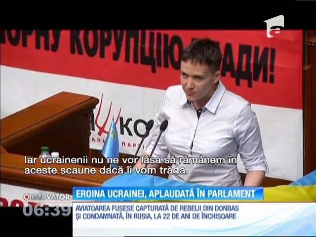Aviatoarea ucraineană Nadia Savcenko a fost primită la Kiev ca o eroină