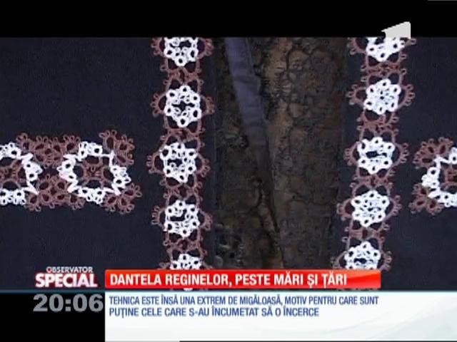 Special! Dantela reginelor, peste mări și țări