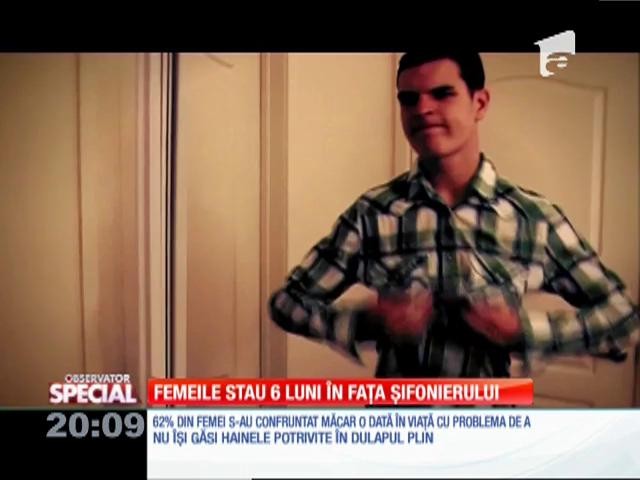 SPECIAL! Femeile stau şase luni &icirc;n faţa şifonierului