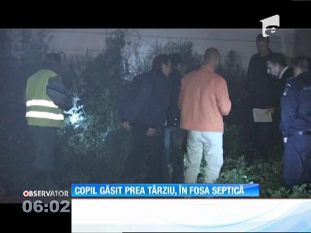 Băieţel de numai un an şi patru luni, găsit prea t&acirc;rziu, &icirc;n fosa septică