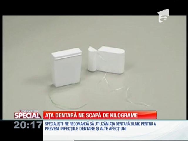 Special! Aţa dentară ne scapă de kilograme