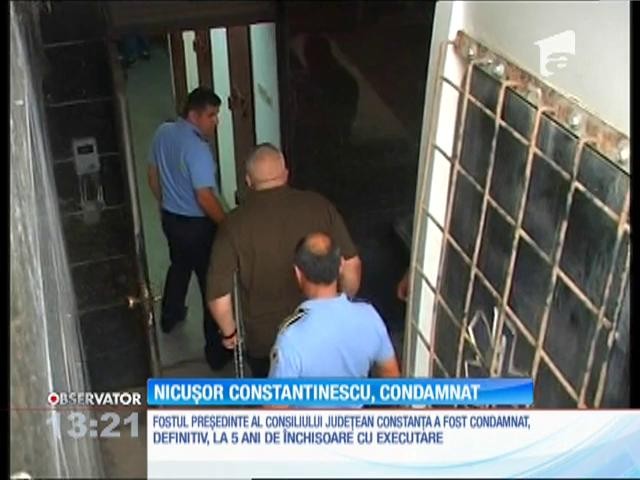 Nicuşor Constantinescu a fost condamnat definitiv la 5 ani de &icirc;nchisoare