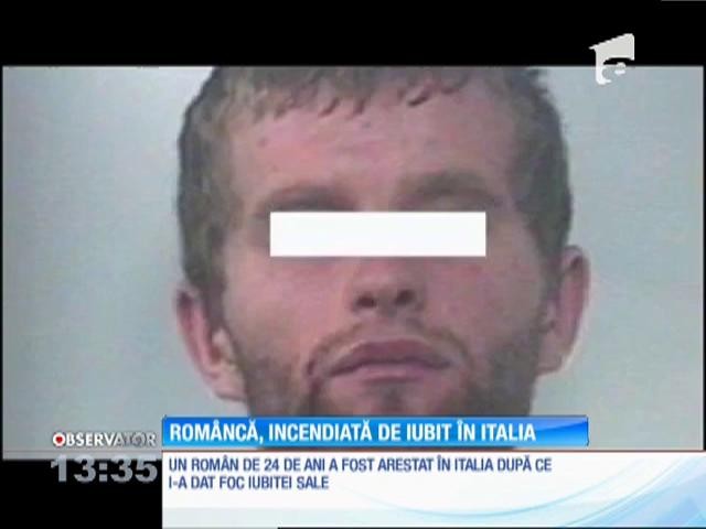 Rom&acirc;ncă din Italia, incendiată de iubit
