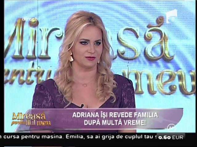 Lacrimi în Casa Mireselor! Adriana şi-a revăzut familia după multă vreme!
