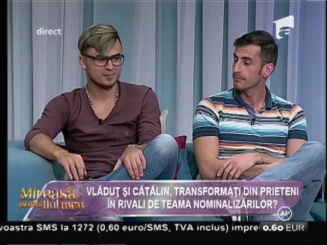 Vlăduț și Cătălin, transformați din prieteni &icirc;n rivali de teama nominalizărilor?