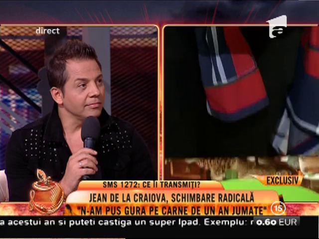 Jean de la Craiova, schimbare radicală: ”N-am pus gura pe carne de un an și jumătate”
