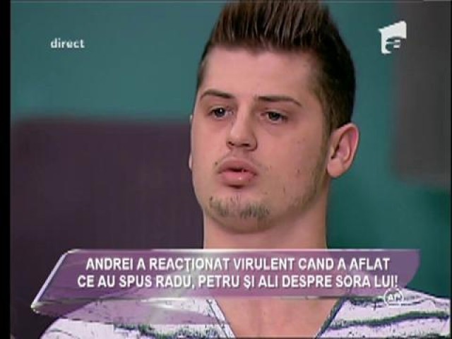 Andrei a reacționat virulent c&acirc;nd a aflat ce lucruri ur&acirc;te au spus Radu, Petru și Ali despre sora lui