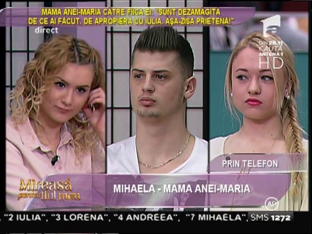 Mama Anei-Maria, către fiica ei: "Sunt dezamăgită de ce ai făcut, de apropierea cu Iulia, aşa-zisa prietenă!"