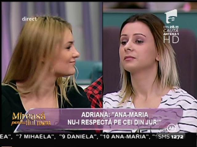 Adriana: "Ana-Maria m-a jignit. Ea nu-i respectă pe cei din jur"