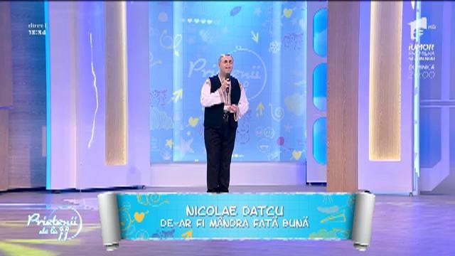 Nicolae Datcu - &rdquo;De-ar fi m&acirc;ndra fată bună&rdquo;