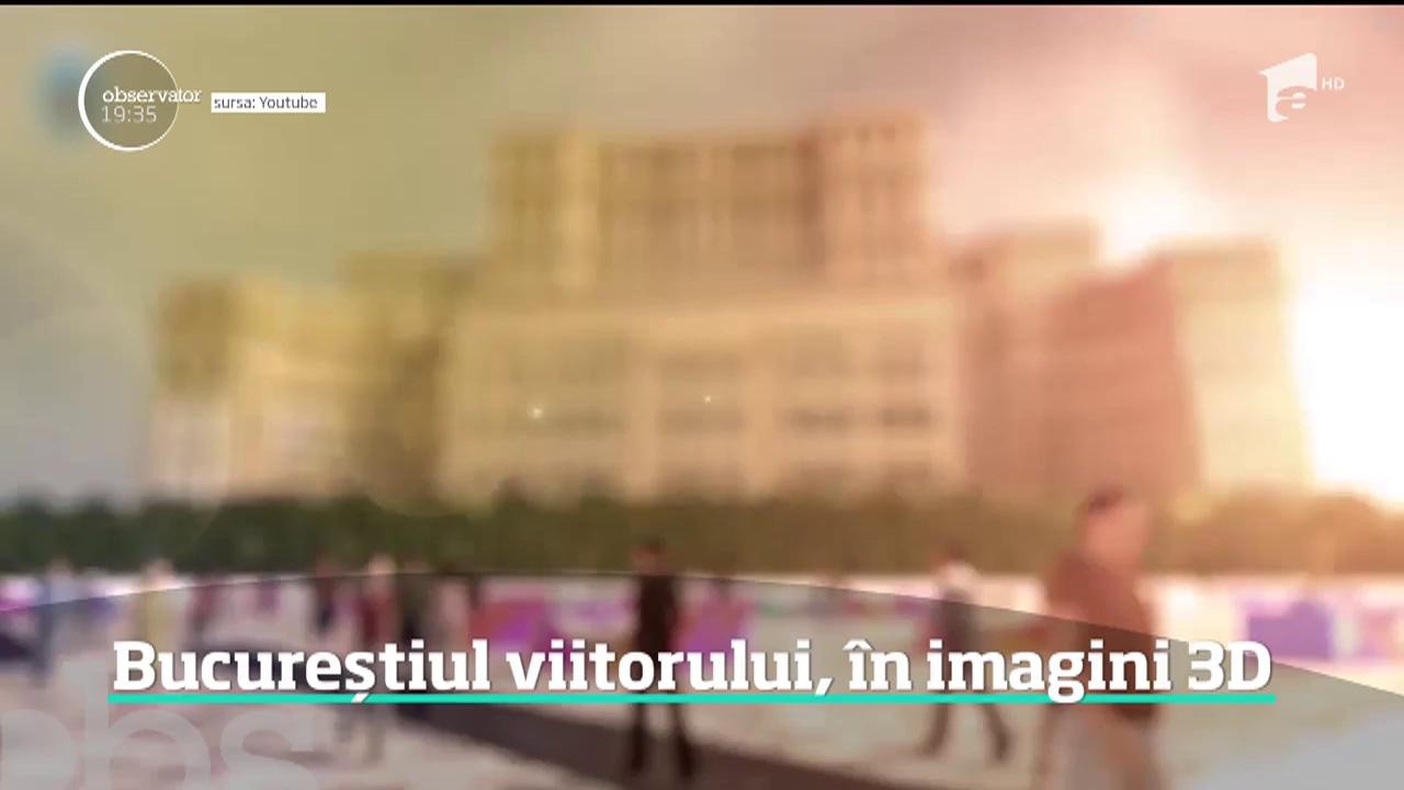 Bucureștiul viitorului, &icirc;n imagini 3D