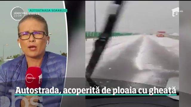 Autostrada Soarelui este acoperită cu un strat de gheaţă de c&acirc;ţiva centimetri, după o ploaie cu grindină