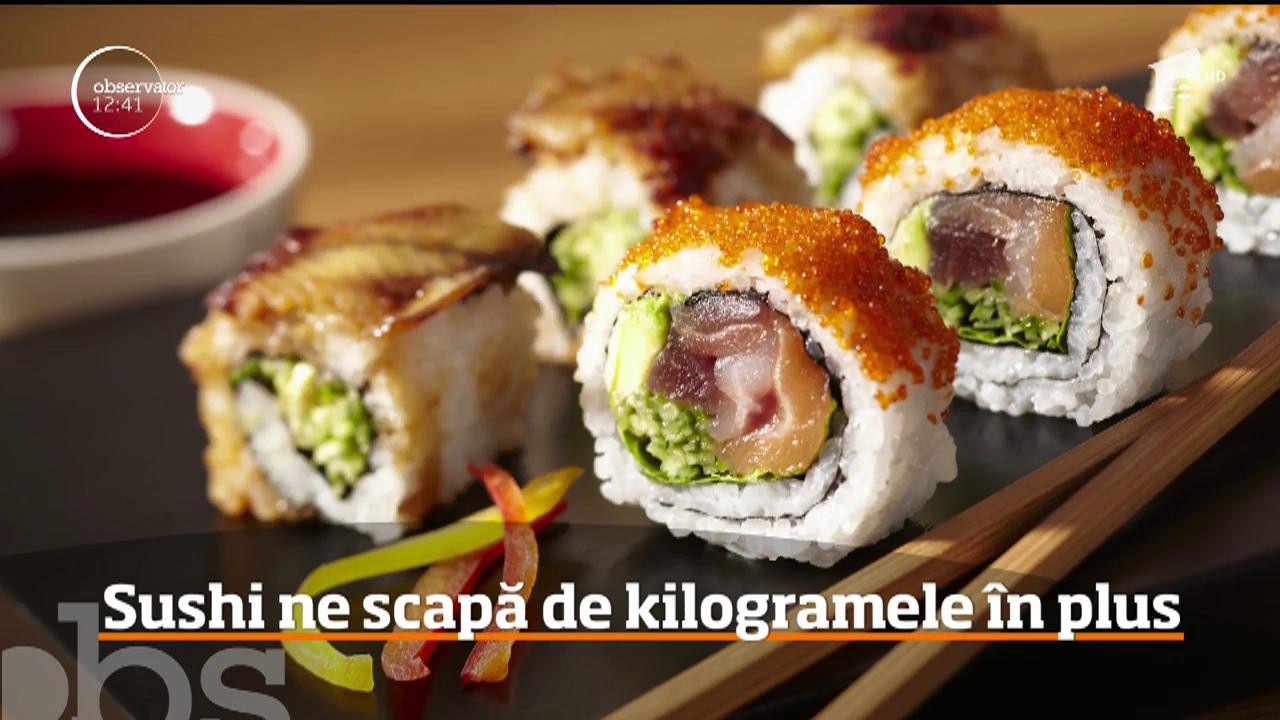 Sushi-ul ne poate scăpa de kilogramele &icirc;n plus