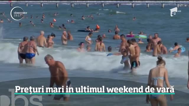 Prețuri mari &icirc;n ultimul weekend de vară