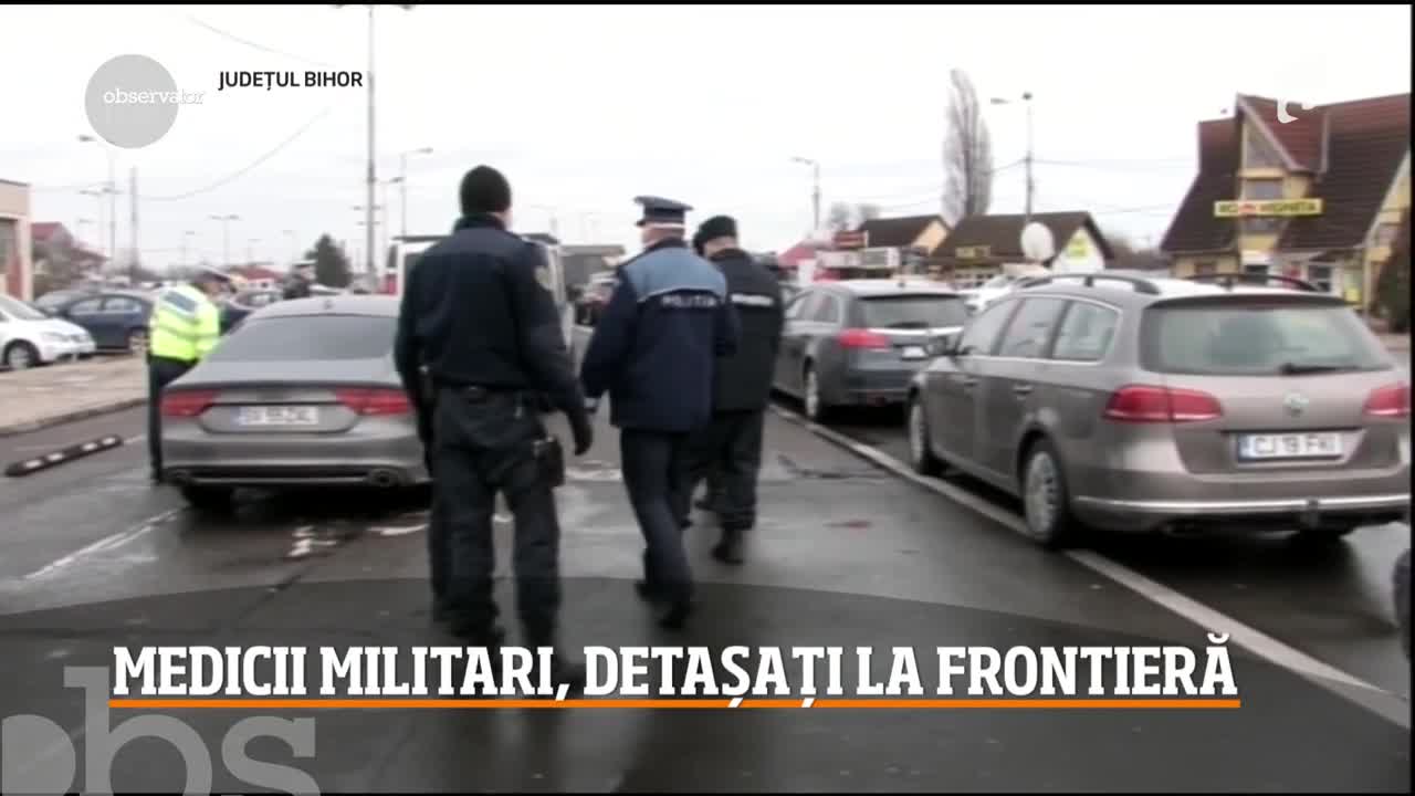 Medici militari, detașați la frontieră