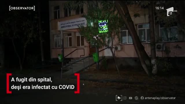 Un bărbat a fugit din spital, deși era infectat cu COVID