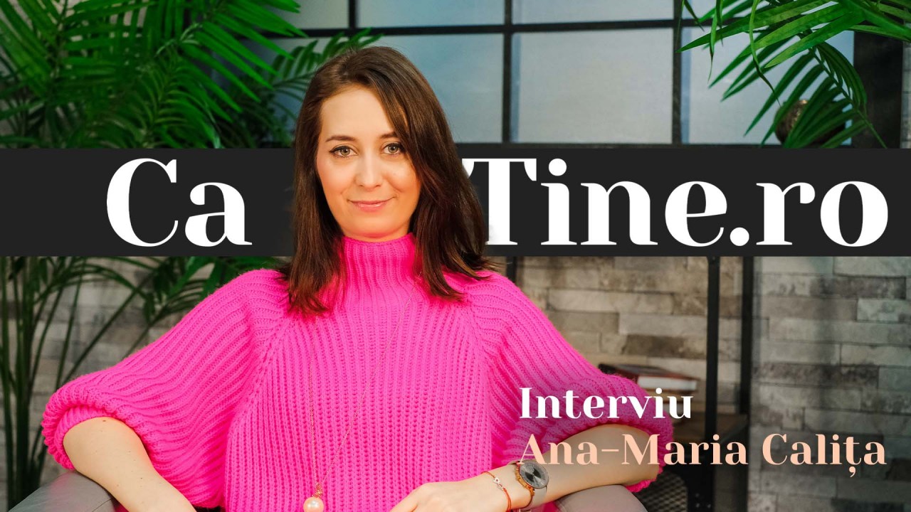 CaTine.ro - Interviu - Ana-Maria Caliţa
