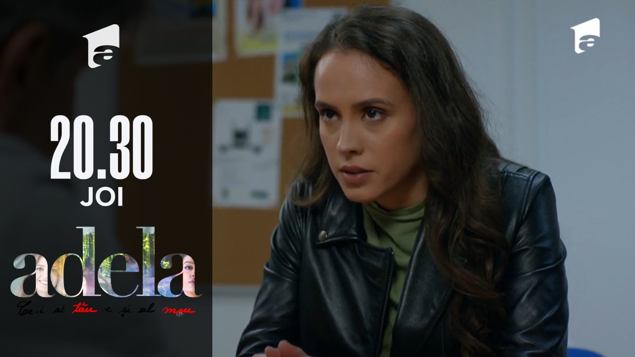 Adela sezonul 3, episodul 8, 17 februarie 2022. Raluca vrea ca tatăl ei să semneze declarația
