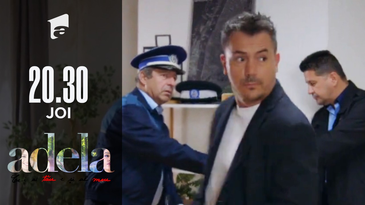 Adela sezonul 3, episodul 9, 24 februarie 2022. Poliția face percheziții în casa familiei Andronic
