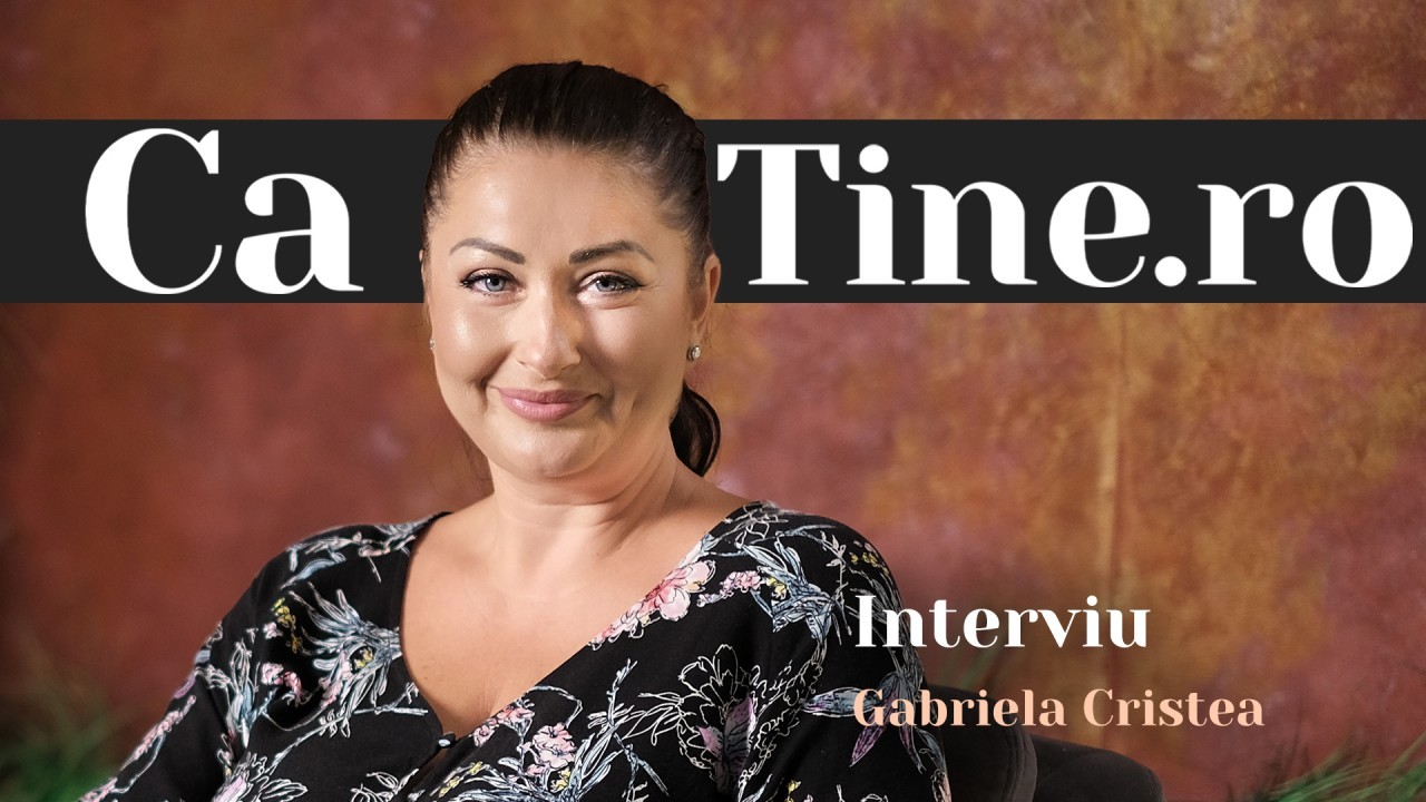 CaTine.ro - Interviu Gabriela Cristea