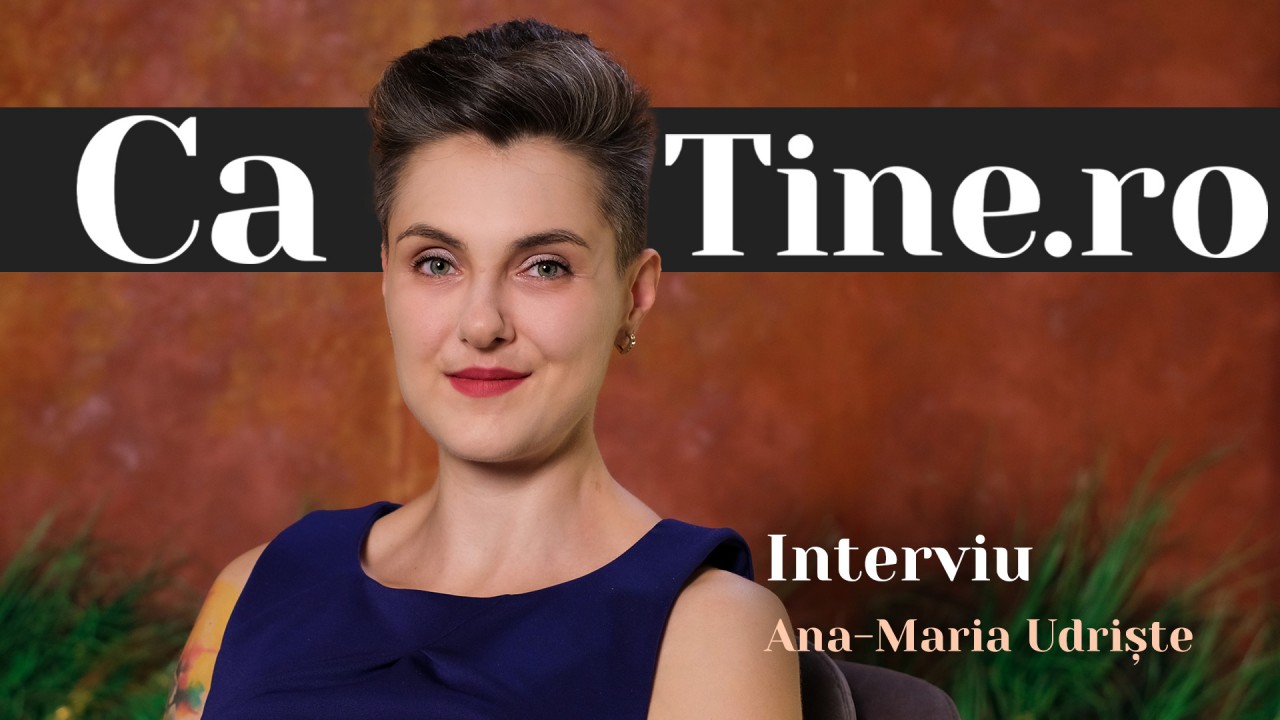 CaTine.ro - Interviu Ana-Maria Udriste