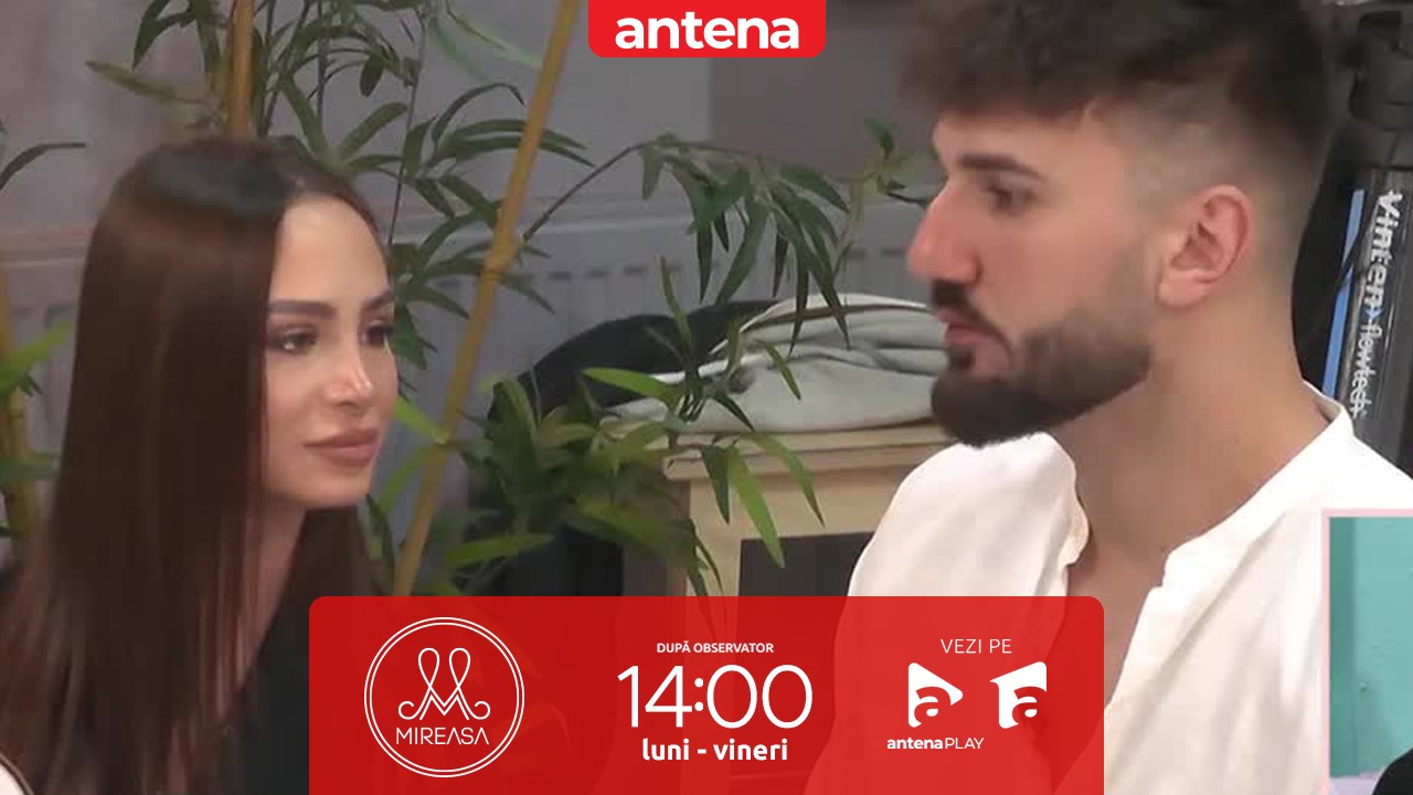 Mireasa Sezonul 7, 18 aprilie 2023. Maria crede că Antonio &icirc;și dorește o relație deschisă!