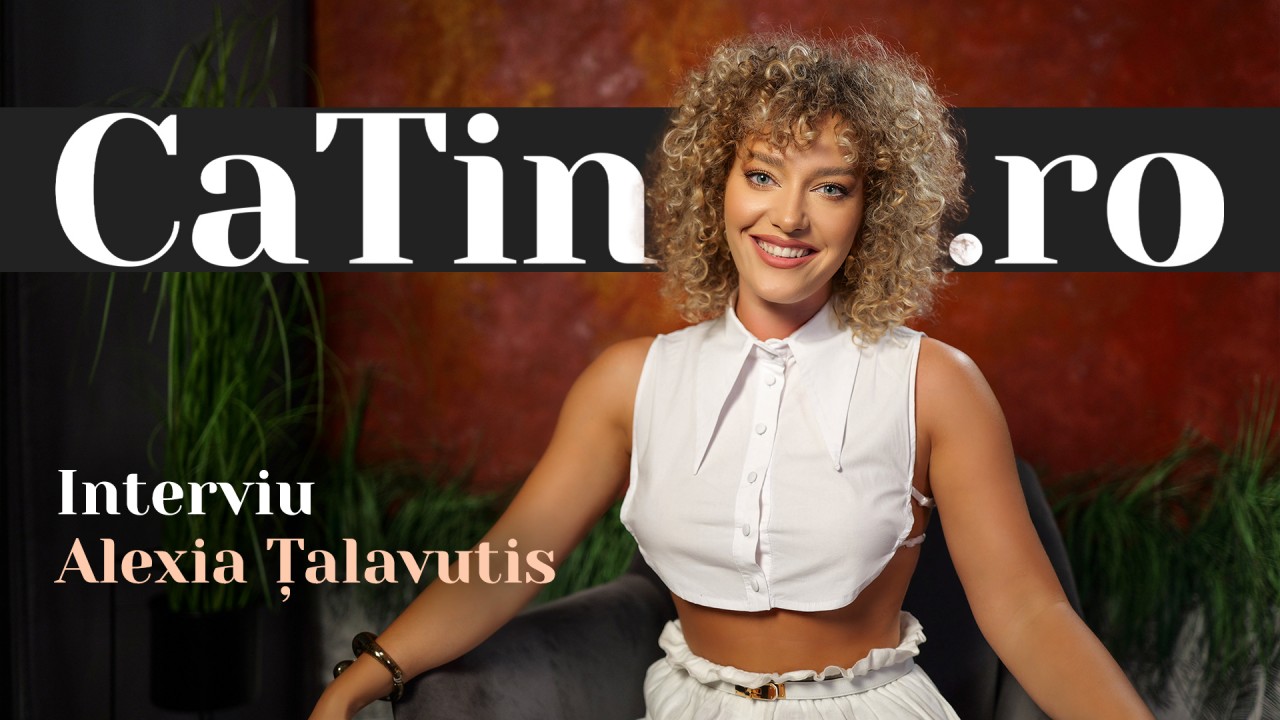 CaTine.ro - Interviu Alexia Talavutis