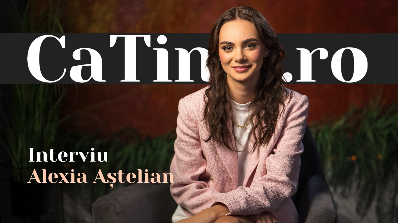 CaTine.ro - Interviu Alexia Aştelian