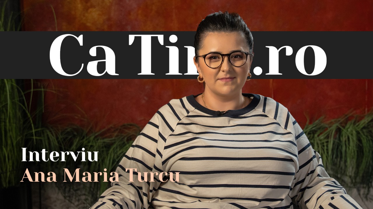 CaTine.ro - Interviu Ana Maria Turcu