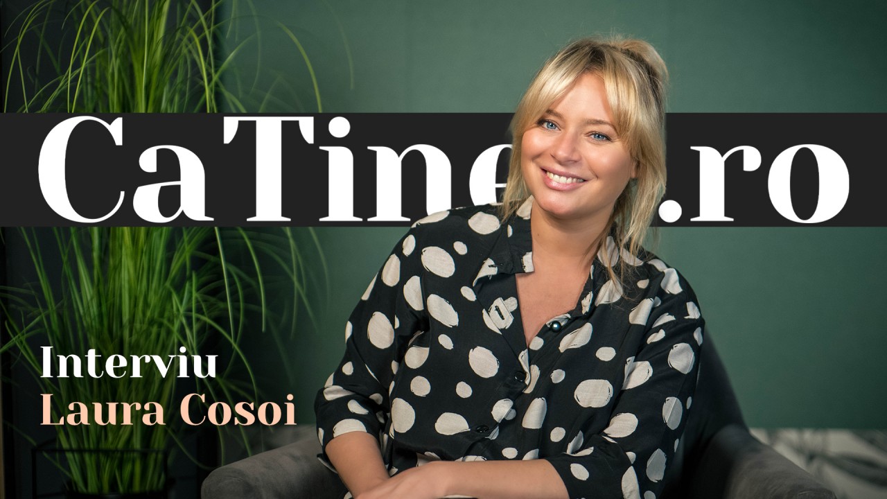 CaTine.ro - Interviu Laura Cosoi