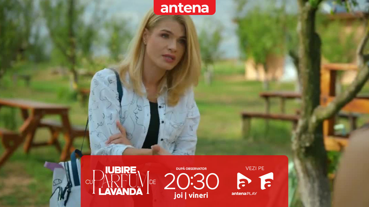 Iubire cu parfum de lavandă | Episodul 20, 28 noiembrie 2024. Claudia, discuție cu Anda despre aventura ei cu Ștefan: Nu am știut de voi doi