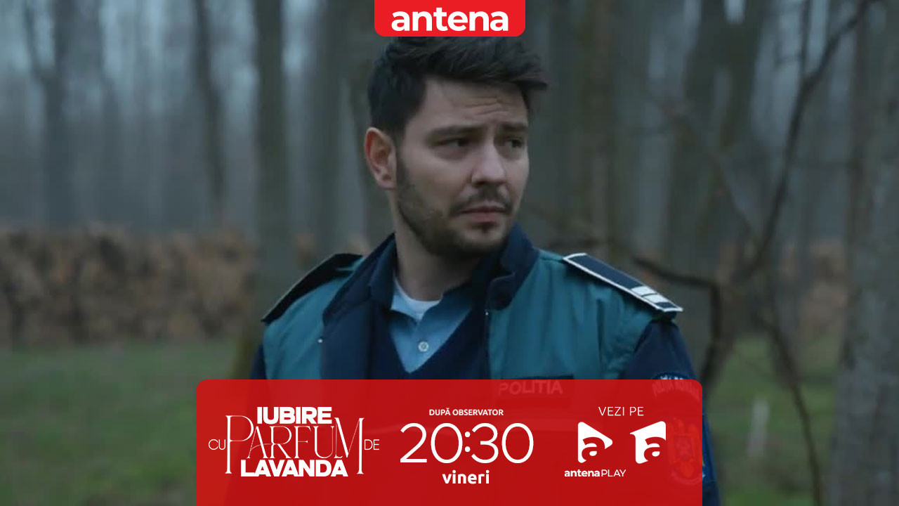 Iubire cu parfum de lavandă | Sezonul 2 | Episodul 50, 9 mai 2025. Polițistul Ciprian descoperă urme suspecte în pădure: Pot avea legătură cu moartea Laviniei!