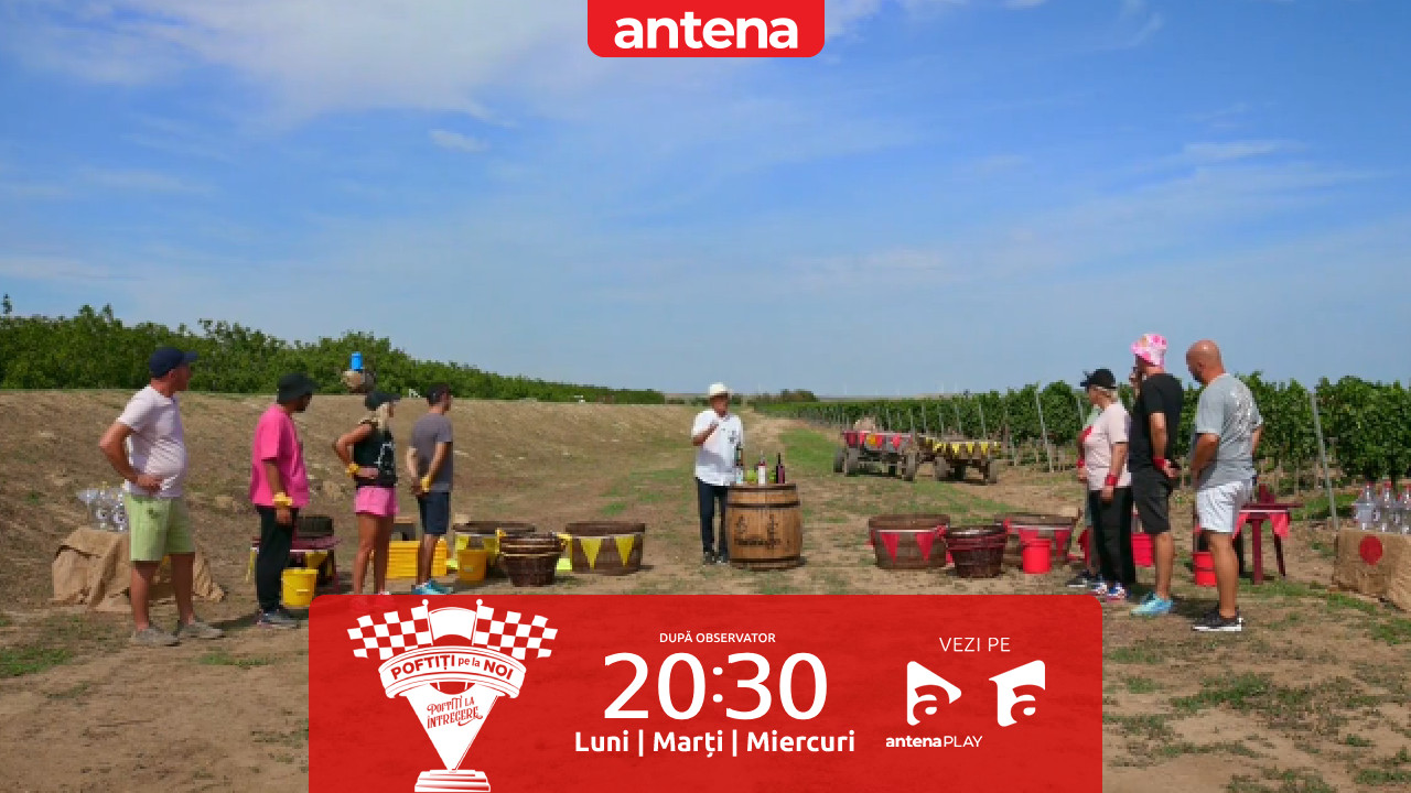 Poftiți pe la noi: Poftiți la întrecere, 11 iunie 2025. Proba a treia din a doua etapă se va desfășura într-o vie! Care sunt regulile jocului