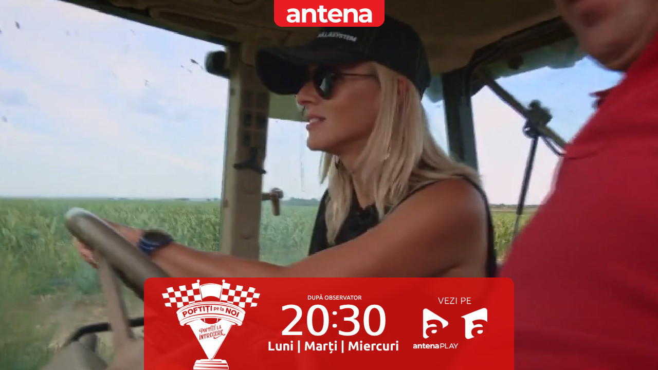 Poftiți pe la noi: Poftiți la întrecere, 11 iunie 2025. Învinșii au mers la cules de recoltă. Oana a condus tractorul pe câmp