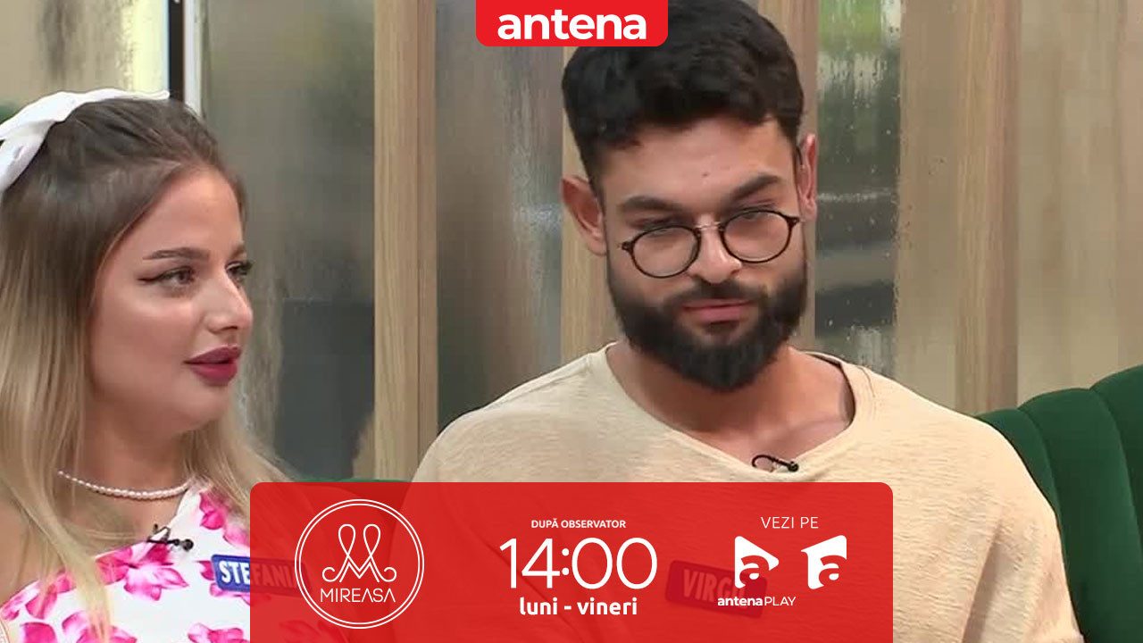 Mireasa sezonul 12, 19 august 2025. Ștefania, cu g&acirc;ndul la Virgil: Mă simt bine cu el