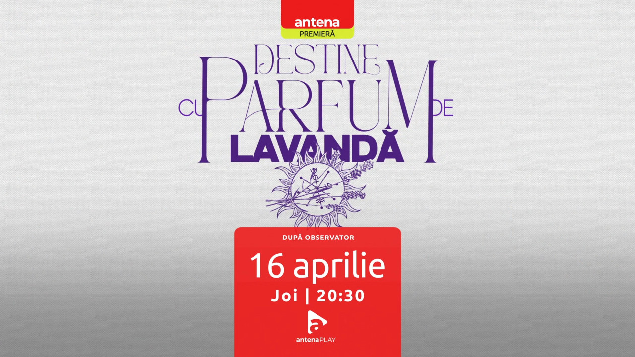 Destine cu parfum de lavandă | Din 16 aprilie