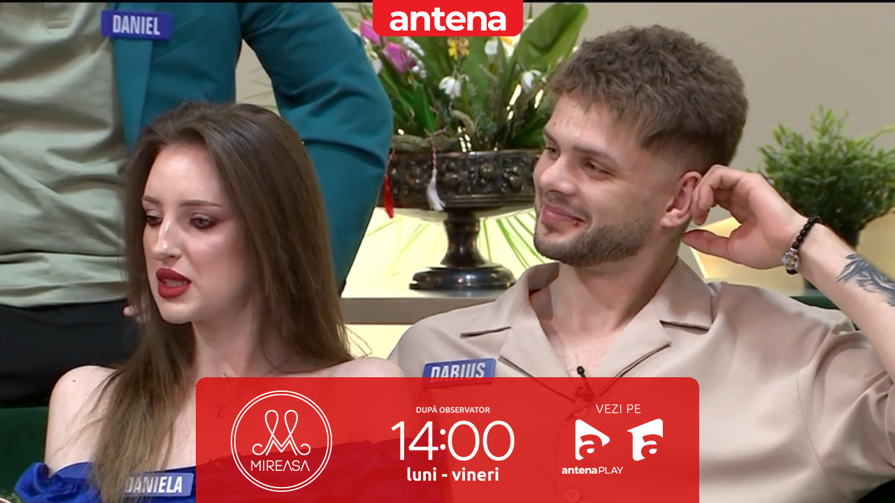 Mireasa sezonul 13. Probleme de comunicare &icirc;ntre Darius și Daniela! Ce &icirc;și reproșează cei doi &icirc;ndrăgostiți