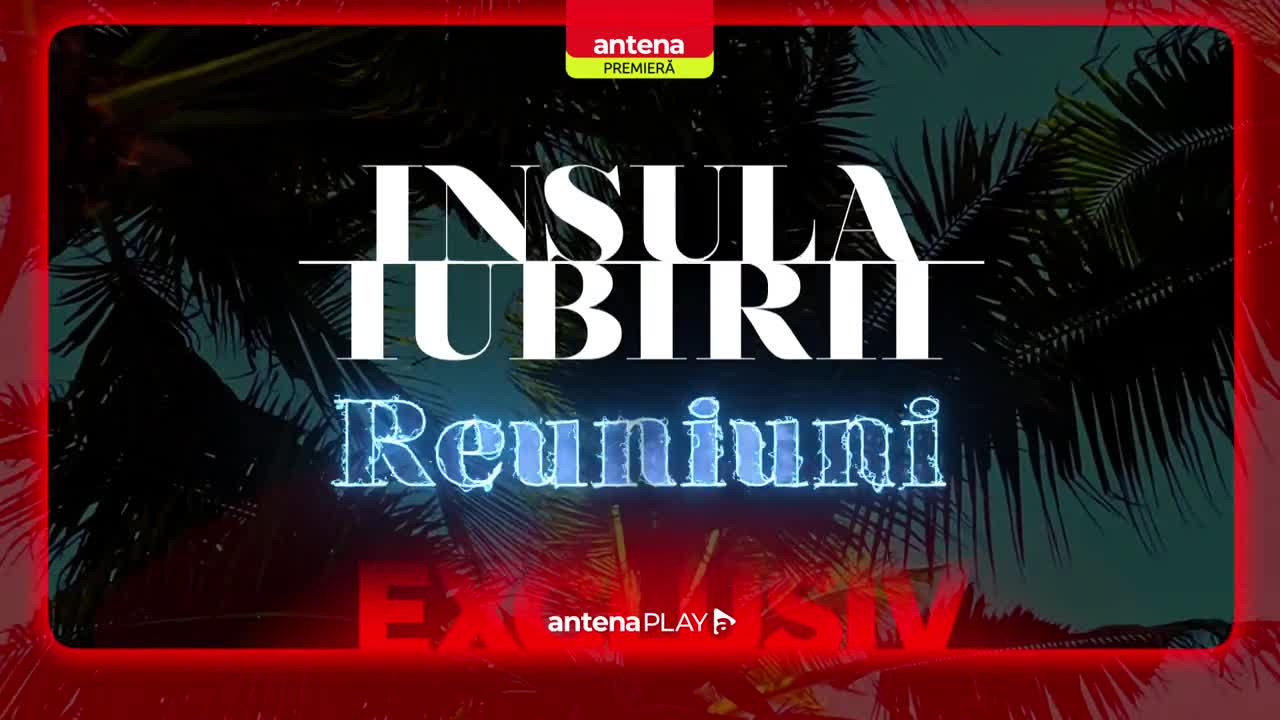 Insula Iubirii | Reuniuni | Vezi primele imagini pe 19 iulie